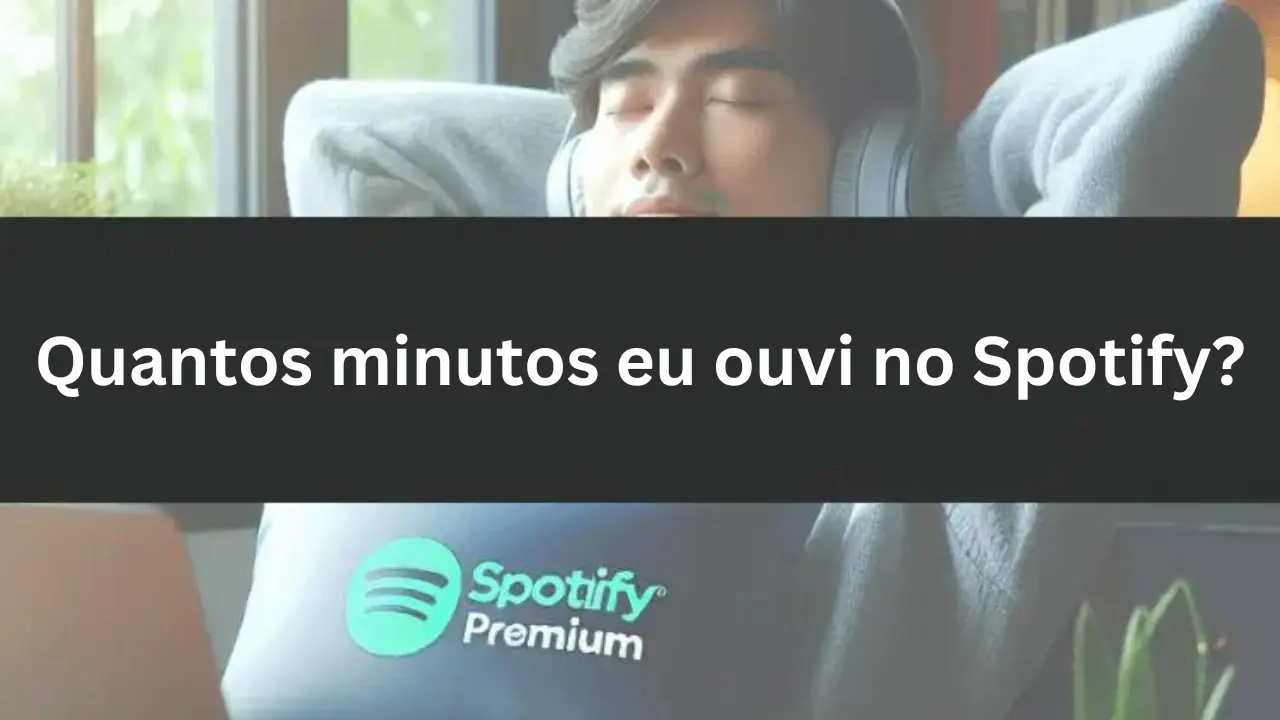 Quantos minutos eu ouvi no Spotify (1)